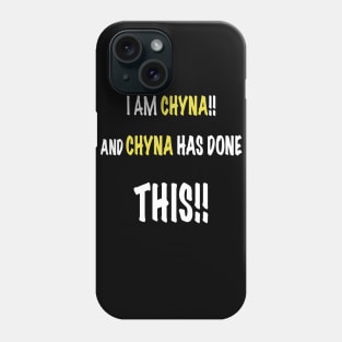 I am chyna and chyna has done this Phone Case