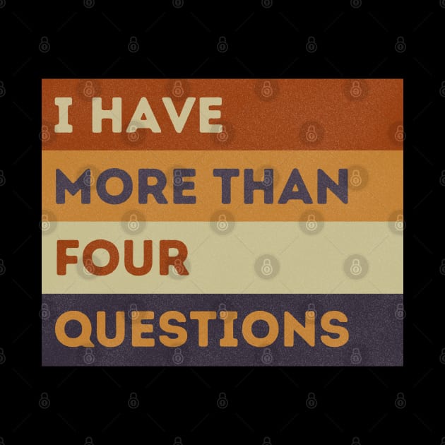 Funny Passover Seder I Have More Than Four Questions by starryskin