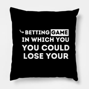 betting game in which you could lose your shirt Pillow