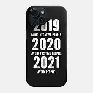 2019 Avoid Negative People 2020 Avoid Positive People 2021 Avoid people Phone Case