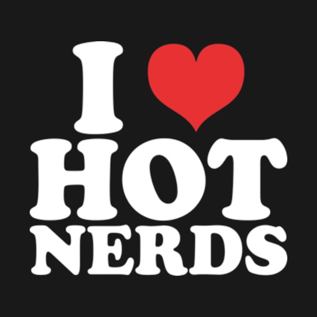 i love hot nerds by style flourish