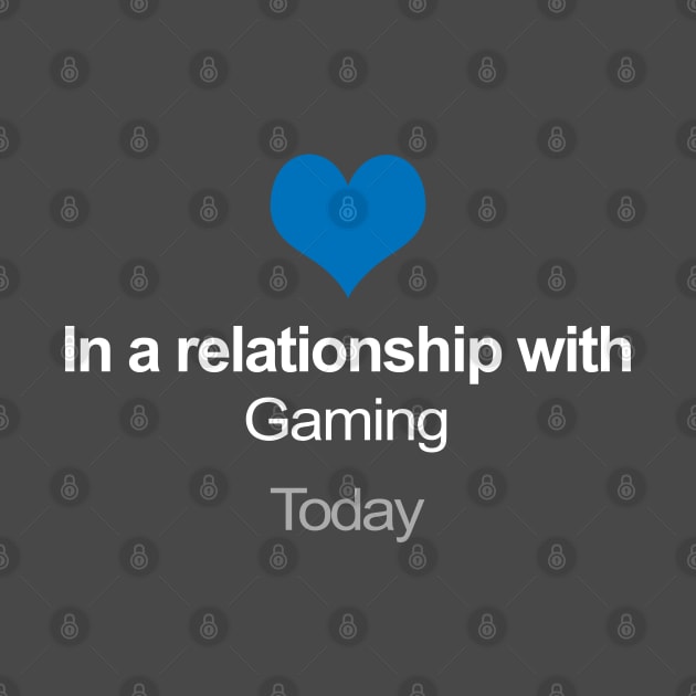 In A Relationship With Gaming - Funny Gift Idea by DankFutura