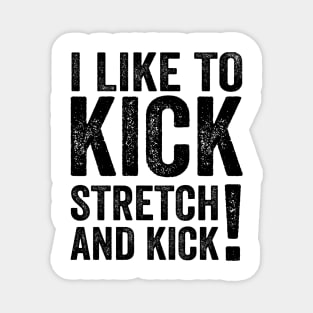 Sally Omalley I like To Kick Stretch And Kick - Text Style Black Font Magnet