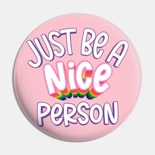 just be a nice person Pin