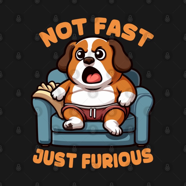 Not Fast Just Furious Funny Dog by MoDesigns22 