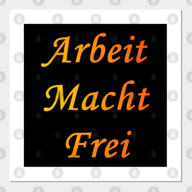 Arbeit Macht Frei Arbeit Macht Frei Posters And Art Prints