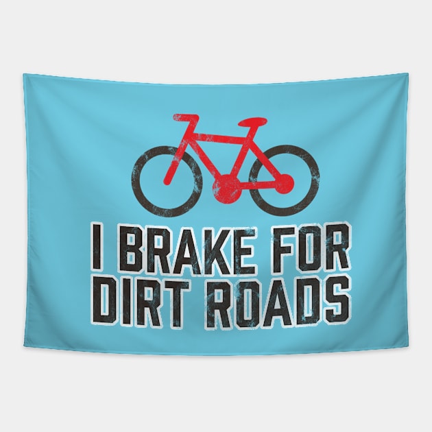 I Brake for Dirt Roads MTB Trail Mountain Bike Riding Tapestry by TGKelly