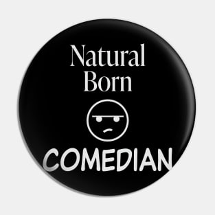 Natural Born Comedian Pin