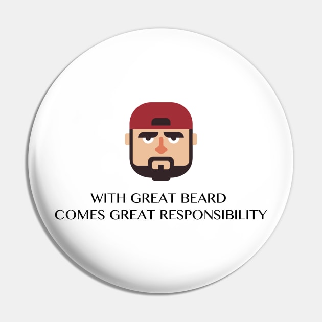 WITH GREAT BEARD COMES GREAT RESPONSIBILITY Funny Quote Pin by skstring