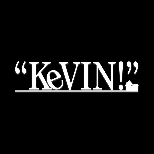 "KEVIN!" - Home Alone (White) by TMW Design