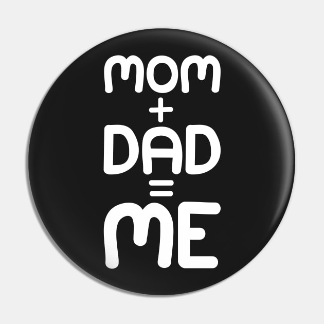 Mom + Dad = Me - Kids Children Parent Gene Combination Pin by PozureTees108