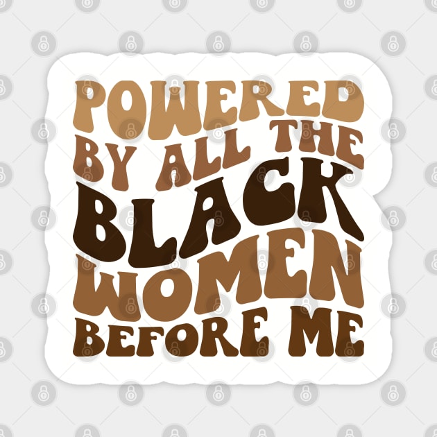 Powered by all the black women before me Magnet by UrbanLifeApparel