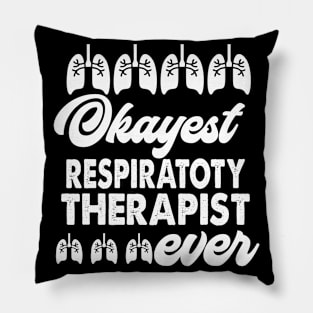 Okayest Respiratory Therapist Ever Pillow