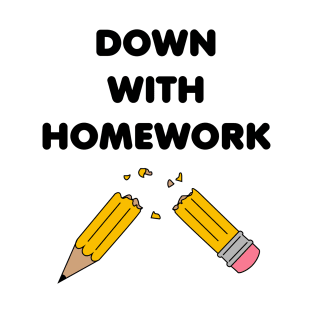 Down With Homework T-Shirt