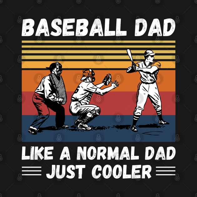 Baseball Dad Like A Normal Dad Just Cooler, Vintage Style Baseball Lover Gift by JustBeSatisfied