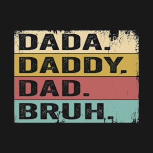 Dada Daddy Dad Bruh Fathers Day Vintage Funny Gift T-Shirt