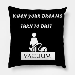 When Your Dreams Turn to Dust Pillow