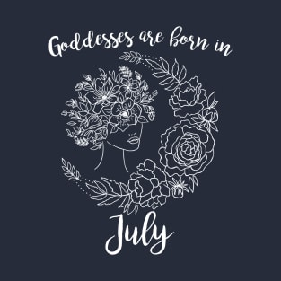 Goddesses are born in July T-Shirt