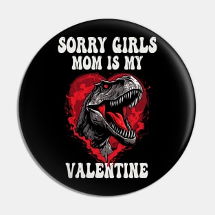 Boy Funny Dinosaur T Rex Sorry Girls My Mom Is My Valentine Pin