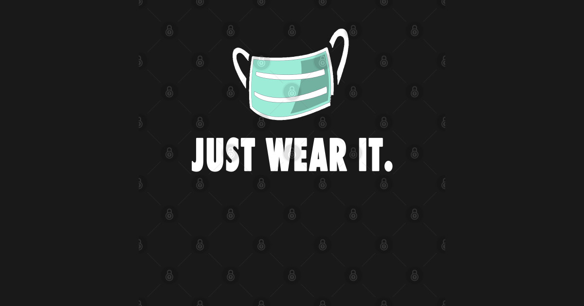 Just Wear It Funny Mask Gift Idea Social Distancing Flu Meme Just