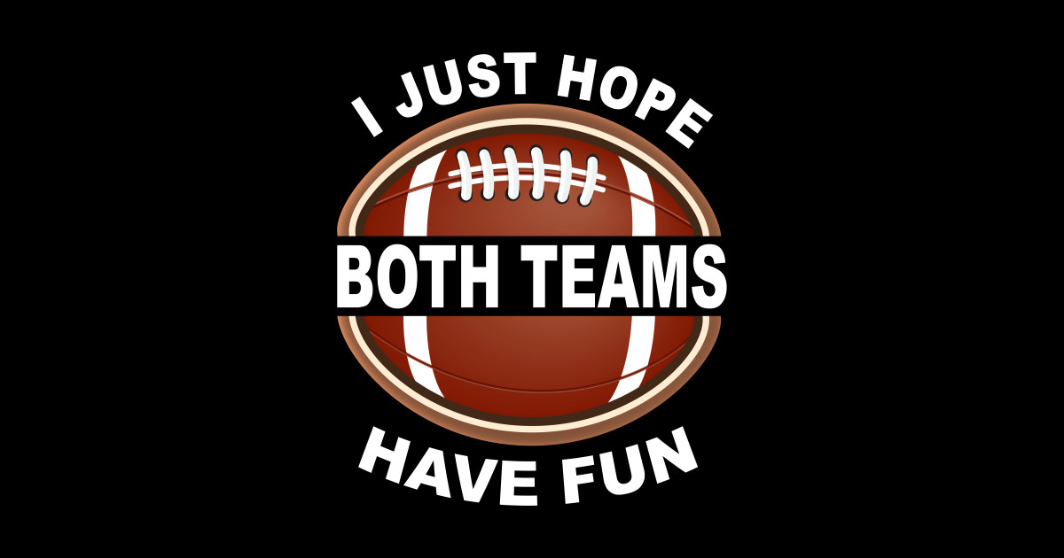 I Just Hope Both Teams Have Fun Meme