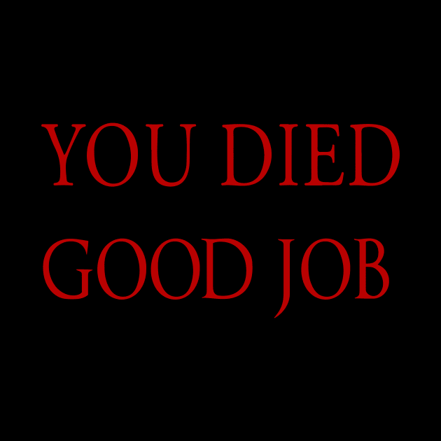 You Died Good Job by PurpleandOrange