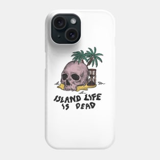 Island Life is Dead Phone Case