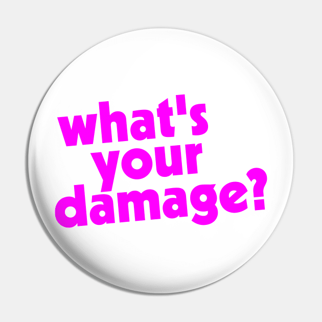 What's Your Damage? Pin by darklordpug
