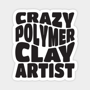 Crazy Polymer Clay Artist Magnet