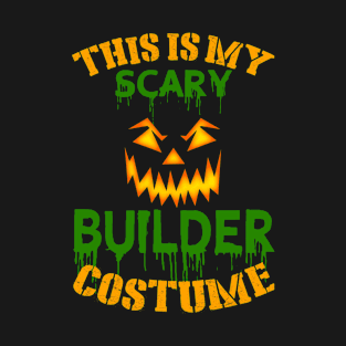 This Is My Scary Builder Costume T-Shirt