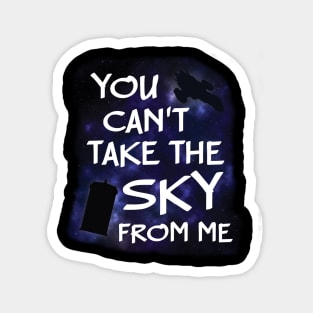 You Can't Take Firefly/Doctor Who From Me Magnet