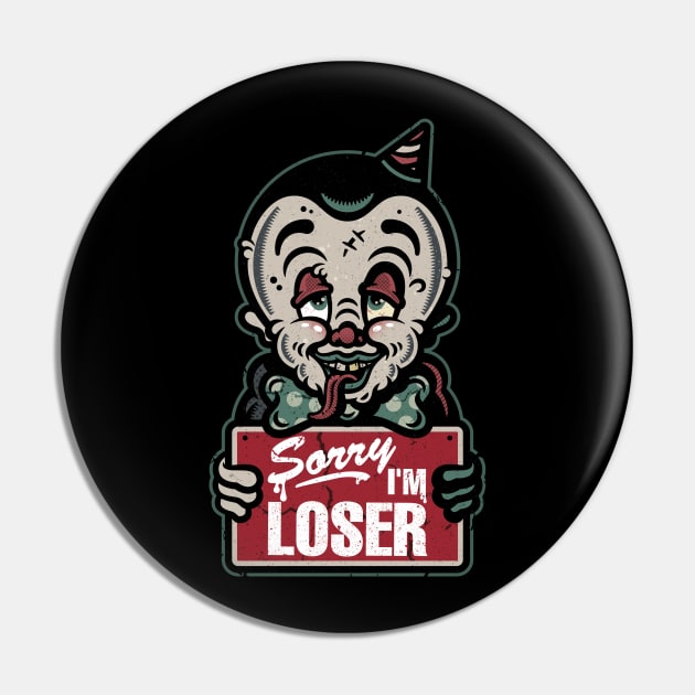 Sorry I'm Loser Pin by laserblazt