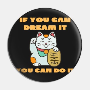 If you can dream it you can do it Pin