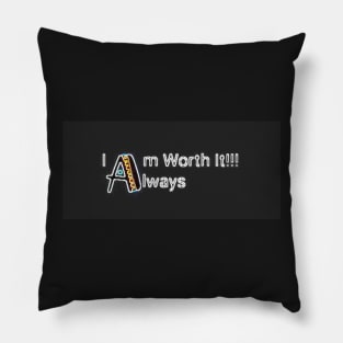 I Am Always Worth It Pillow