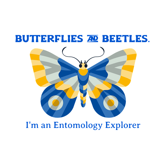 Butterflies and Beetles. I'm an Entomology Explorer by AcesTeeShop