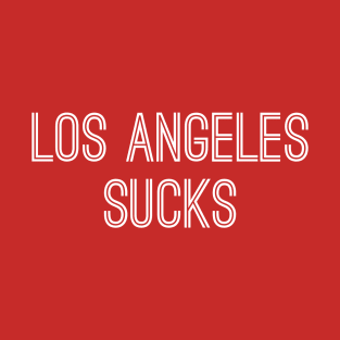 Los Angeles Sucks (White Text) T-Shirt