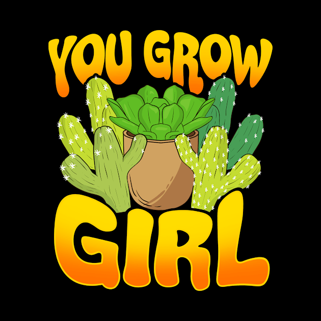 You Grow Girl Gardening Planting Succulents Pun by theperfectpresents