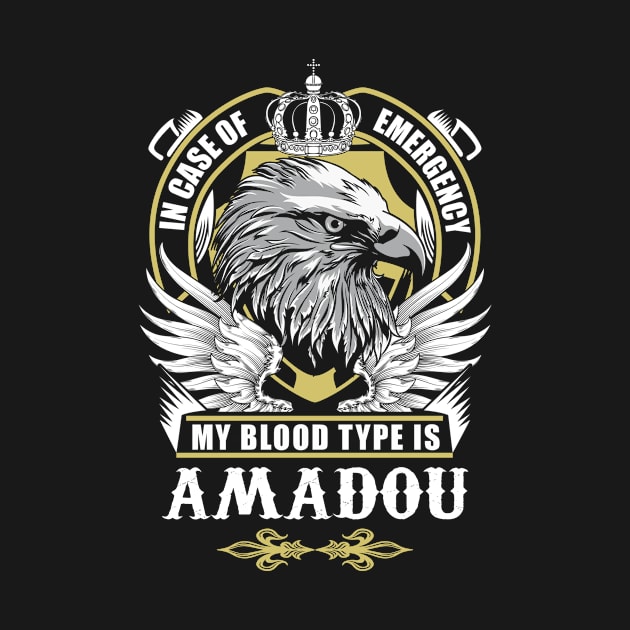 Amadou Name T Shirt - In Case Of Emergency My Blood Type Is Amadou Gift Item by AlyssiaAntonio7529