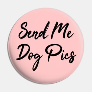 Send Me Dog Pics Pin