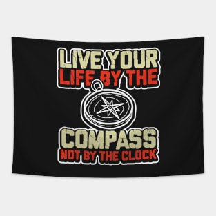 Live your life by the compass not the clock Tapestry