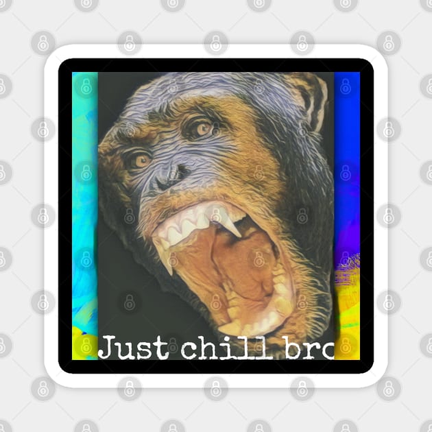 Just chill bro Magnet by CreakyDoorArt