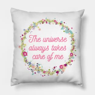 The universe always takes care of me Pillow