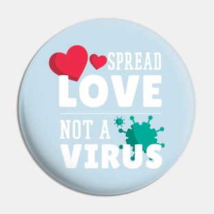 Spread Love Not Virus Pin