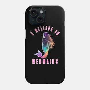 I believe in mermaids Phone Case