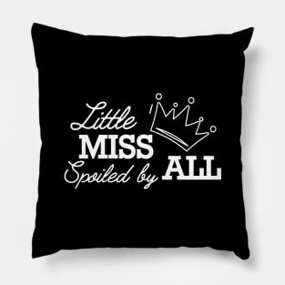 Little miss spoiled by all Pillow