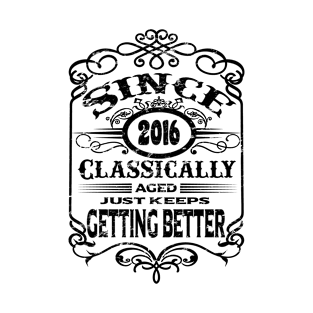 2016 classically aged just keeps getting better T-Shirt