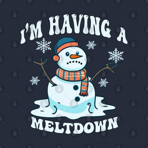 I'm Having A Meltdown Funny Sarcastic Snowman by tamdevo1