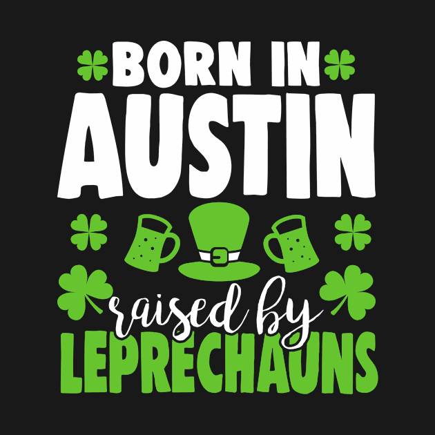 Born in AUSTIN raised by leprechauns by Anfrato