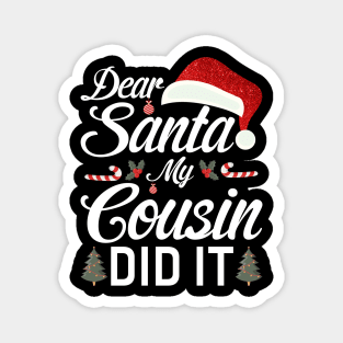 Dear Santa My Cousin Did It Funny Magnet