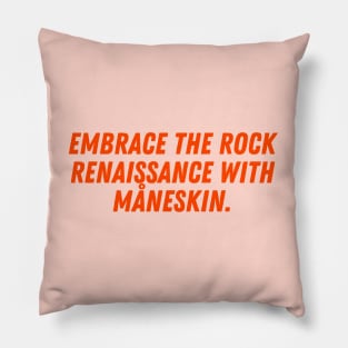 Embrace the Rock Renaissance with Måneskin. Pillow